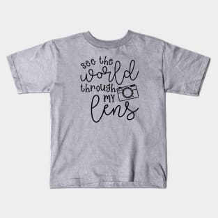 See The World Through My Lens Camera Photography Kids T-Shirt